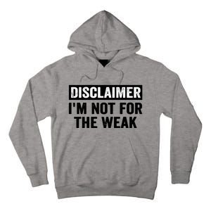 Disclaimer I'm Not For The Weak Funny Tall Hoodie