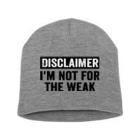 Disclaimer I'm Not For The Weak Funny Short Acrylic Beanie