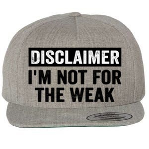 Disclaimer I'm Not For The Weak Funny Wool Snapback Cap