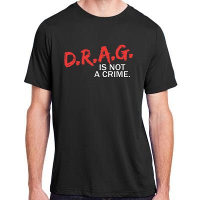 Drag Is Not A Crime Funny Lgbt Pride Month Adult ChromaSoft Performance T-Shirt