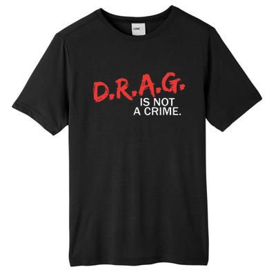 Drag Is Not A Crime Funny Lgbt Pride Month Tall Fusion ChromaSoft Performance T-Shirt