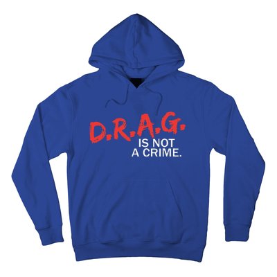 Drag Is Not A Crime Funny Lgbt Pride Month Hoodie