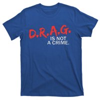 Drag Is Not A Crime Funny Lgbt Pride Month T-Shirt