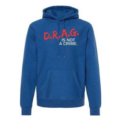 Drag Is Not A Crime Funny Lgbt Pride Month Premium Hoodie