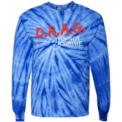 Drag Is Not A Crime Funny Lgbt Pride Month Tie-Dye Long Sleeve Shirt