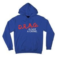 Drag Is Not A Crime Funny Lgbt Pride Month Tall Hoodie