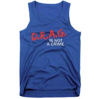 Drag Is Not A Crime Funny Lgbt Pride Month Tank Top