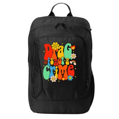 Drag Is Not A Crime Support LGBTQ Rights Drag Queen Groovy City Backpack