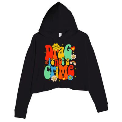 Drag Is Not A Crime Support LGBTQ Rights Drag Queen Groovy Crop Fleece Hoodie