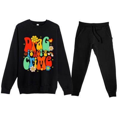 Drag Is Not A Crime Support LGBTQ Rights Drag Queen Groovy Premium Crewneck Sweatsuit Set