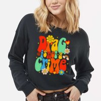 Drag Is Not A Crime Support LGBTQ Rights Drag Queen Groovy Cropped Pullover Crew
