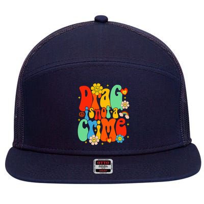 Drag Is Not A Crime Support LGBTQ Rights Drag Queen Groovy 7 Panel Mesh Trucker Snapback Hat