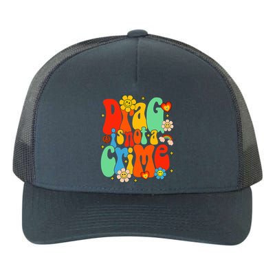 Drag Is Not A Crime Support LGBTQ Rights Drag Queen Groovy Yupoong Adult 5-Panel Trucker Hat