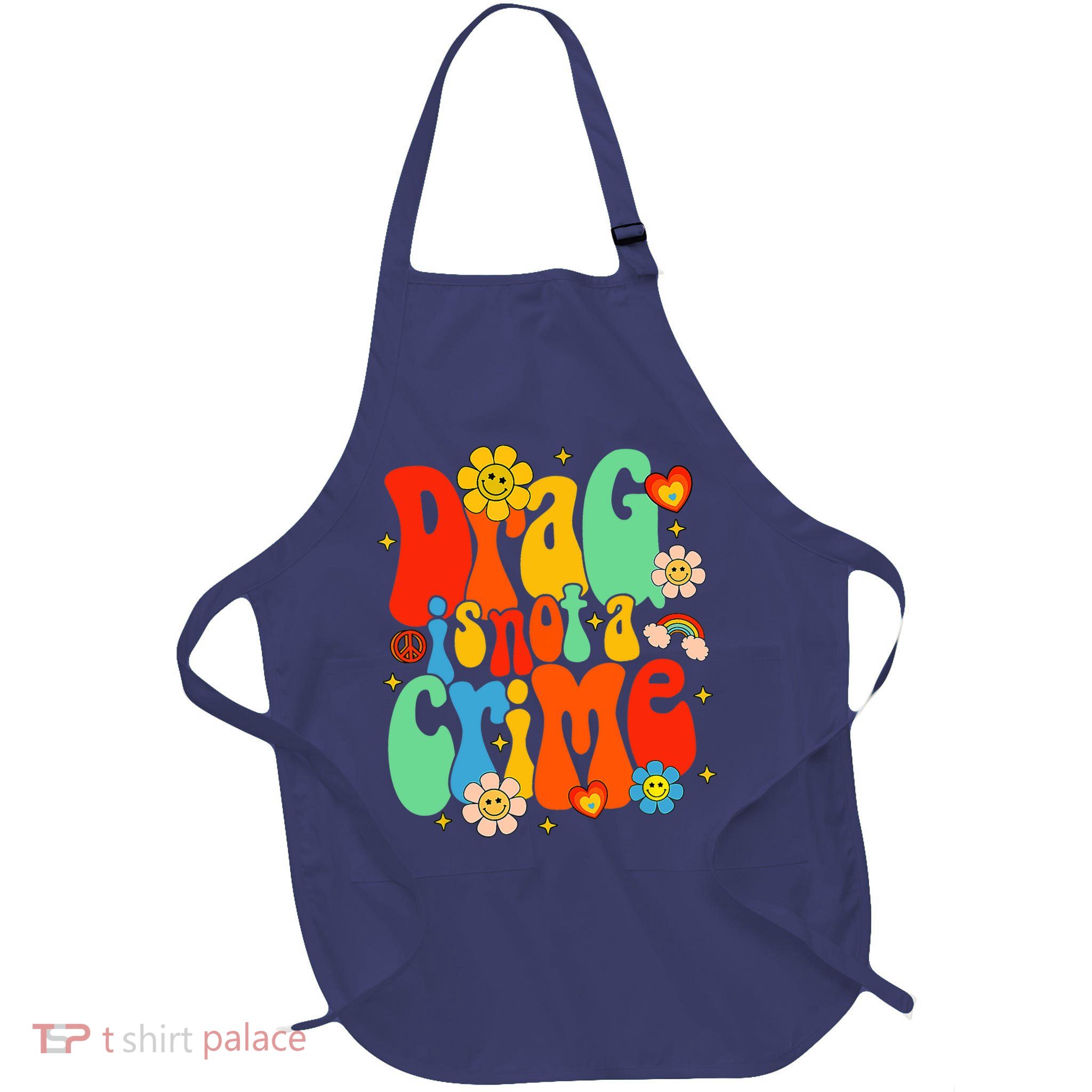 Drag Is Not A Crime Support LGBTQ Rights Drag Queen Groovy Apron