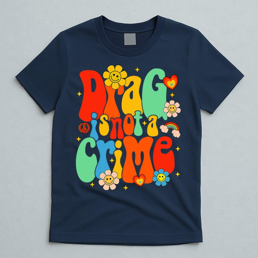 Drag Is Not A Crime Support LGBTQ Rights Drag Queen Groovy T-Shirt