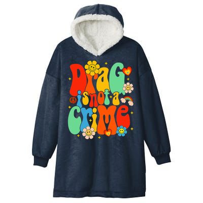 Drag Is Not A Crime Support LGBTQ Rights Drag Queen Groovy Hooded Wearable Blanket