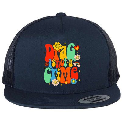 Drag Is Not A Crime Support LGBTQ Rights Drag Queen Groovy Flatbill Hat