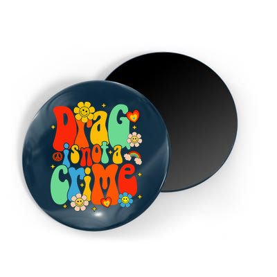 Drag Is Not A Crime Support LGBTQ Rights Drag Queen Groovy Magnet