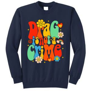 Drag Is Not A Crime Support LGBTQ Rights Drag Queen Groovy Tall Sweatshirt