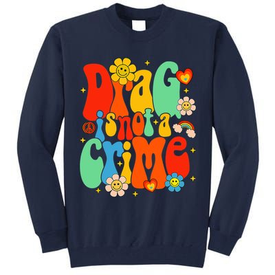 Drag Is Not A Crime Support LGBTQ Rights Drag Queen Groovy Tall Sweatshirt