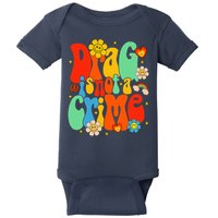 Drag Is Not A Crime Support LGBTQ Rights Drag Queen Groovy Baby Bodysuit