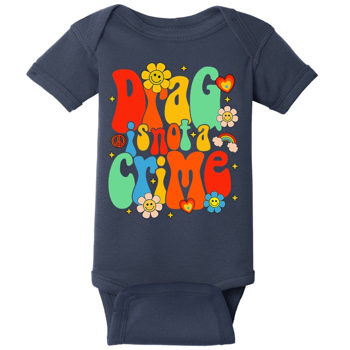 Drag Is Not A Crime Support LGBTQ Rights Drag Queen Groovy Baby Bodysuit