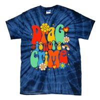 Drag Is Not A Crime Support LGBTQ Rights Drag Queen Groovy Tie-Dye T-Shirt