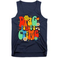 Drag Is Not A Crime Support LGBTQ Rights Drag Queen Groovy Tank Top