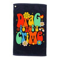 Drag Is Not A Crime Support LGBTQ Rights Drag Queen Groovy Golf Towel