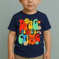 Drag Is Not A Crime Support LGBTQ Rights Drag Queen Groovy Toddler T-Shirt