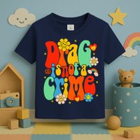 Drag Is Not A Crime Support LGBTQ Rights Drag Queen Groovy Toddler T-Shirt