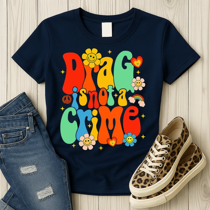 Drag Is Not A Crime Support LGBTQ Rights Drag Queen Groovy Womens T-Shirt