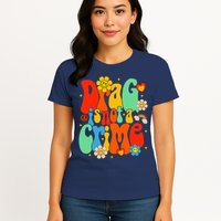 Drag Is Not A Crime Support LGBTQ Rights Drag Queen Groovy Womens T-Shirt