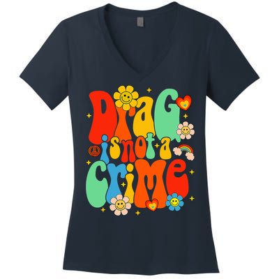 Drag Is Not A Crime Support LGBTQ Rights Drag Queen Groovy Women's V-Neck T-Shirt