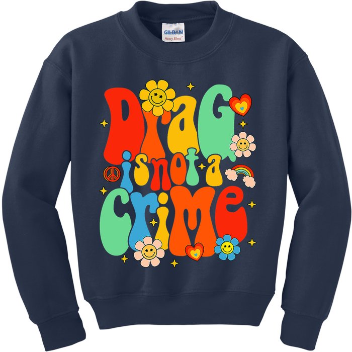 Drag Is Not A Crime Support LGBTQ Rights Drag Queen Groovy Kids Sweatshirt