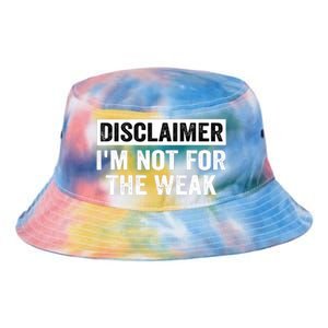 Disclaimer I'm Not For The Weak Funny Tie Dye Newport Bucket Hat