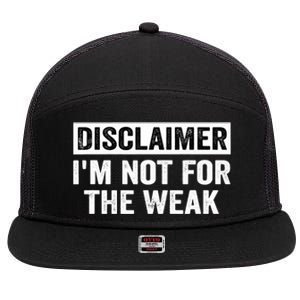 Disclaimer I'm Not For The Weak Funny 7 Panel Mesh Trucker Snapback Hat