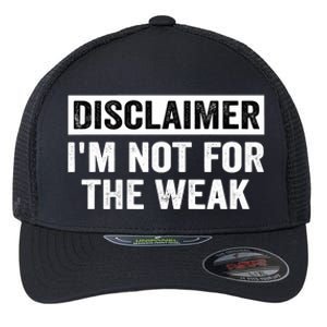 Disclaimer I'm Not For The Weak Funny Flexfit Unipanel Trucker Cap