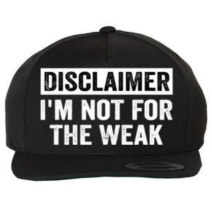 Disclaimer I'm Not For The Weak Funny Wool Snapback Cap