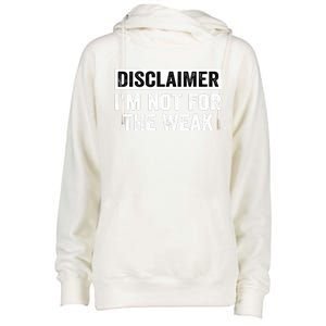 Disclaimer I'm Not For The Weak Funny Womens Funnel Neck Pullover Hood