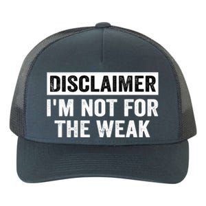 Disclaimer I'm Not For The Weak Funny Yupoong Adult 5-Panel Trucker Hat