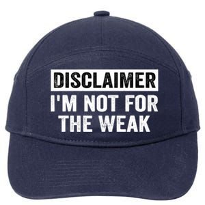 Disclaimer I'm Not For The Weak Funny 7-Panel Snapback Hat