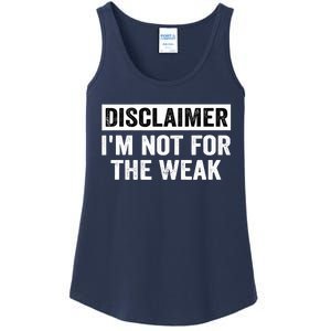 Disclaimer I'm Not For The Weak Funny Ladies Essential Tank