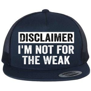 Disclaimer I'm Not For The Weak Funny Flat Bill Trucker Hat