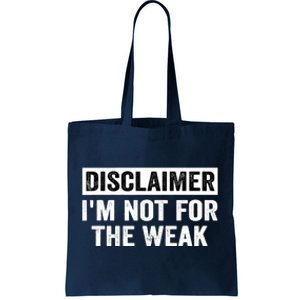 Disclaimer I'm Not For The Weak Funny Tote Bag