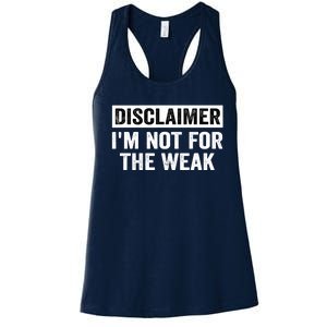 Disclaimer I'm Not For The Weak Funny Women's Racerback Tank