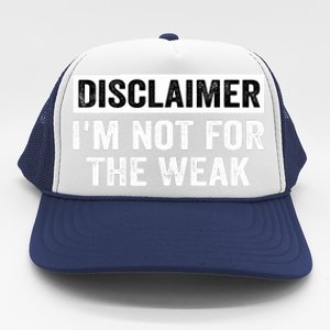 Disclaimer I'm Not For The Weak Funny Trucker Hat