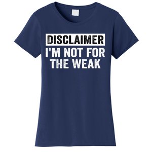 Disclaimer I'm Not For The Weak Funny Women's T-Shirt