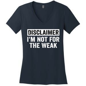 Disclaimer I'm Not For The Weak Funny Women's V-Neck T-Shirt