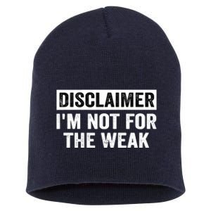 Disclaimer I'm Not For The Weak Funny Short Acrylic Beanie